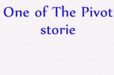 One of The Pivot Stories